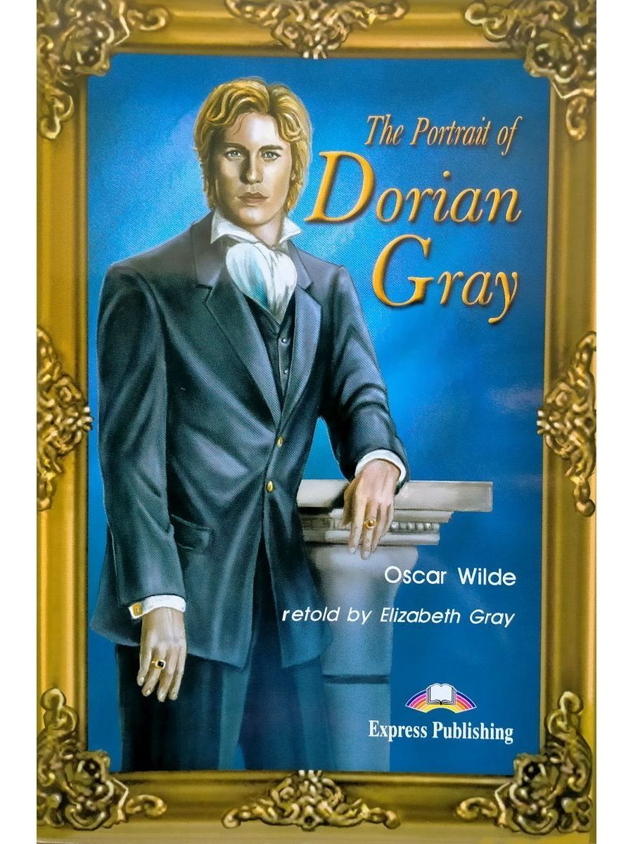 Портрет дориана на английском. Оскар Уайльд portrait of Dorian Gray. Dorian Gray книга. Portrait of Dorian Gray book. Портрет Дориана Грея на английском.