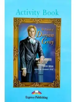 Graded Readers 4 The Portrait of Dorian Gray Activity Book