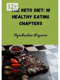 The Keto Diet 10 Healthy Eating Chapters