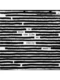 Roger Waters "Is This The Life We Really Want?"