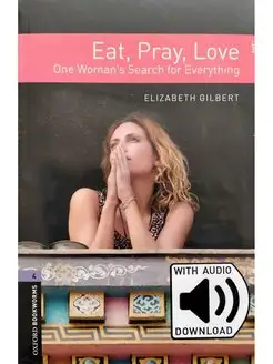 Oxford Bookworms Library 4 Eat Pray Love with Audio