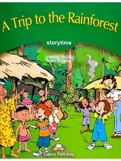 Storytime 3 A Trip To The Rainforest Teacher's Edition